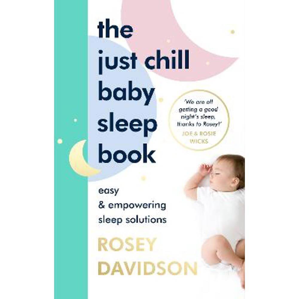 The Just Chill Baby Sleep Book: Easy and Empowering Sleep Solutions (Hardback) - Rosey Davidson